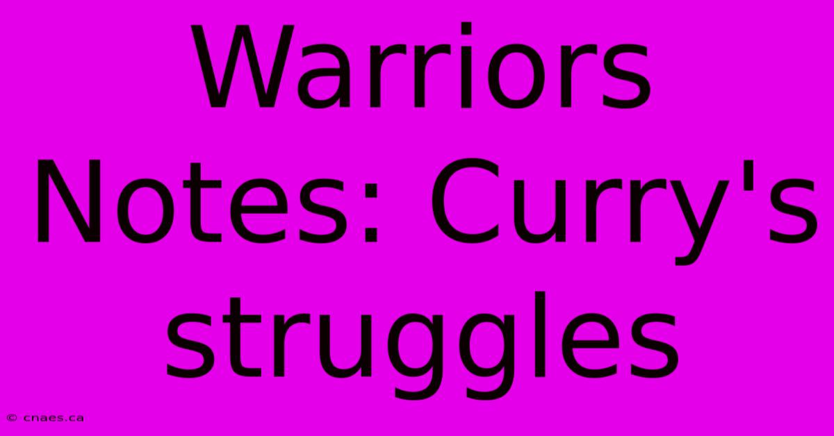 Warriors Notes: Curry's Struggles