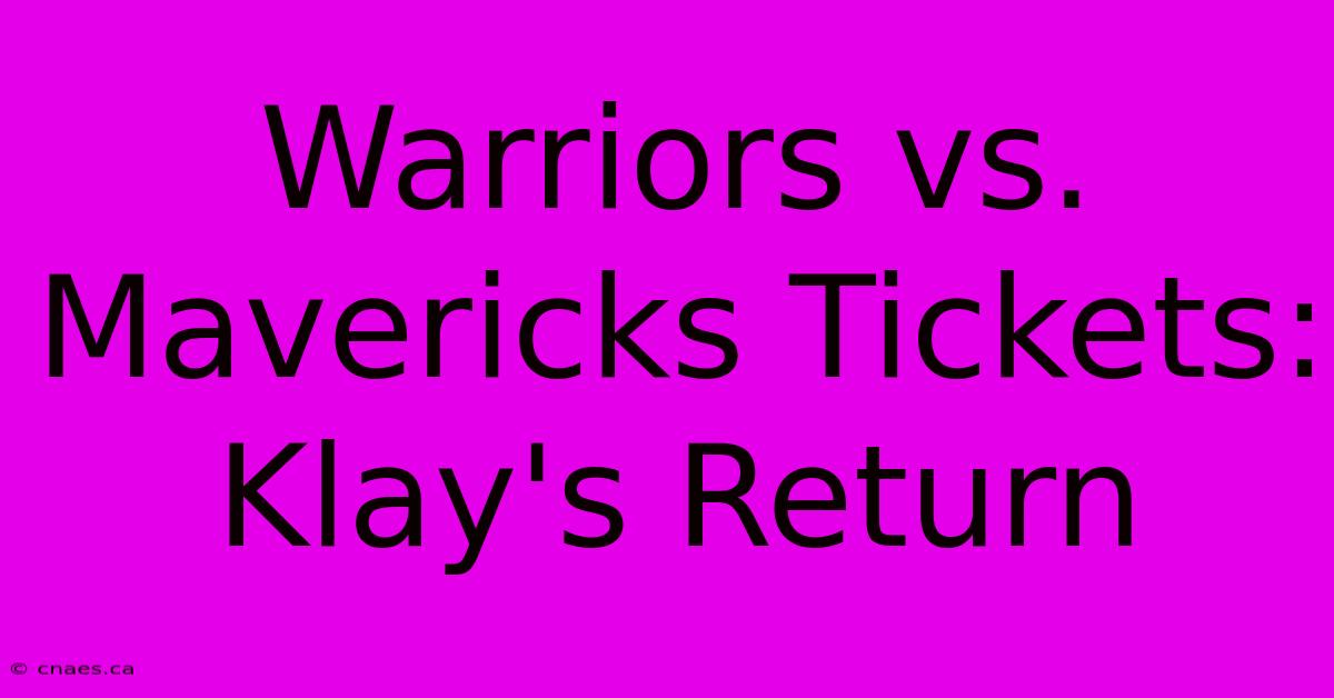 Warriors Vs. Mavericks Tickets: Klay's Return