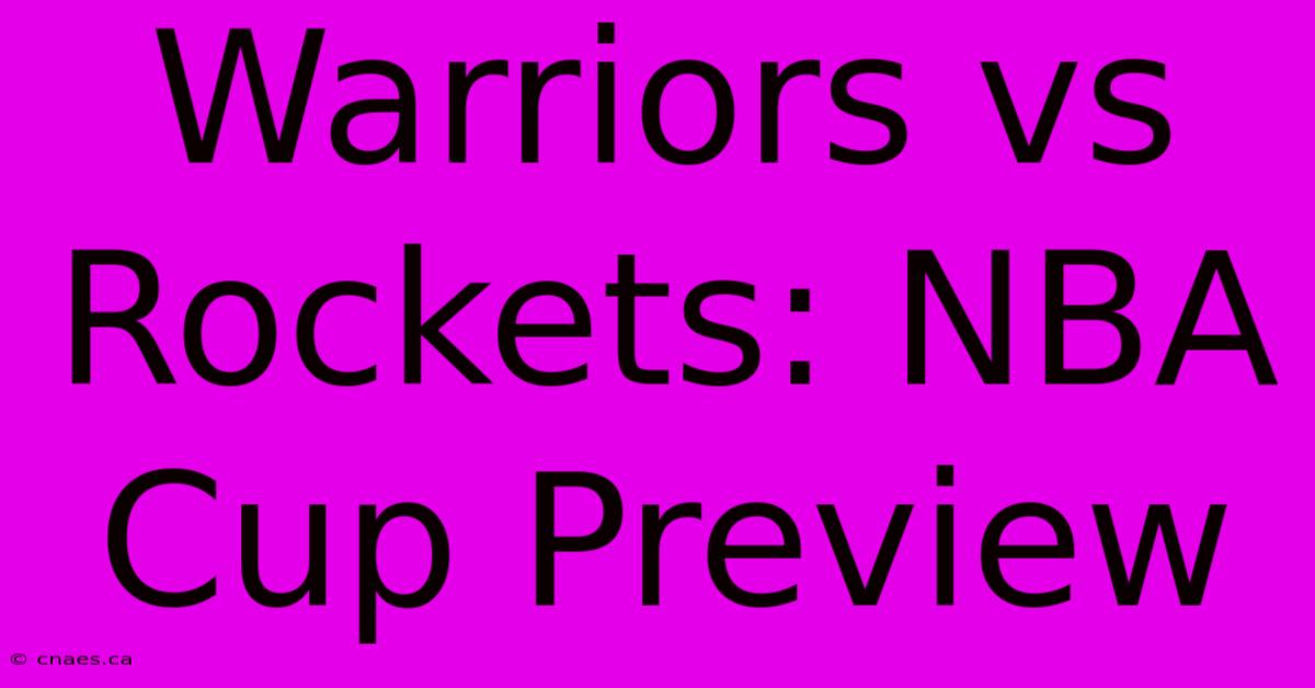 Warriors Vs Rockets: NBA Cup Preview