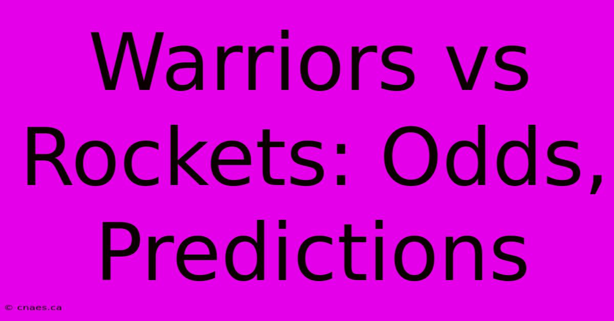 Warriors Vs Rockets: Odds, Predictions