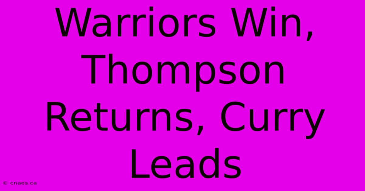 Warriors Win, Thompson Returns, Curry Leads