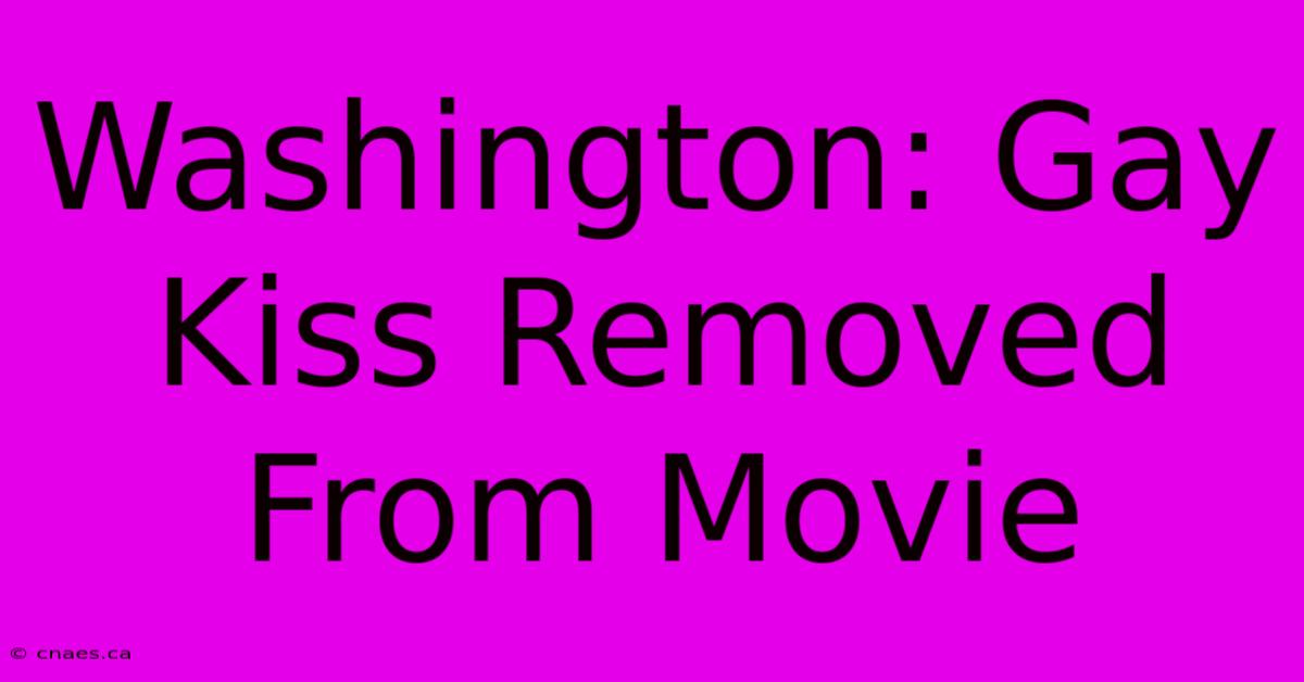 Washington: Gay Kiss Removed From Movie