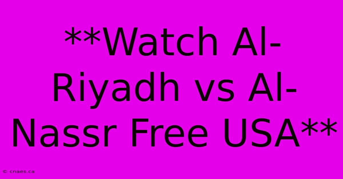 **Watch Al-Riyadh Vs Al-Nassr Free USA**