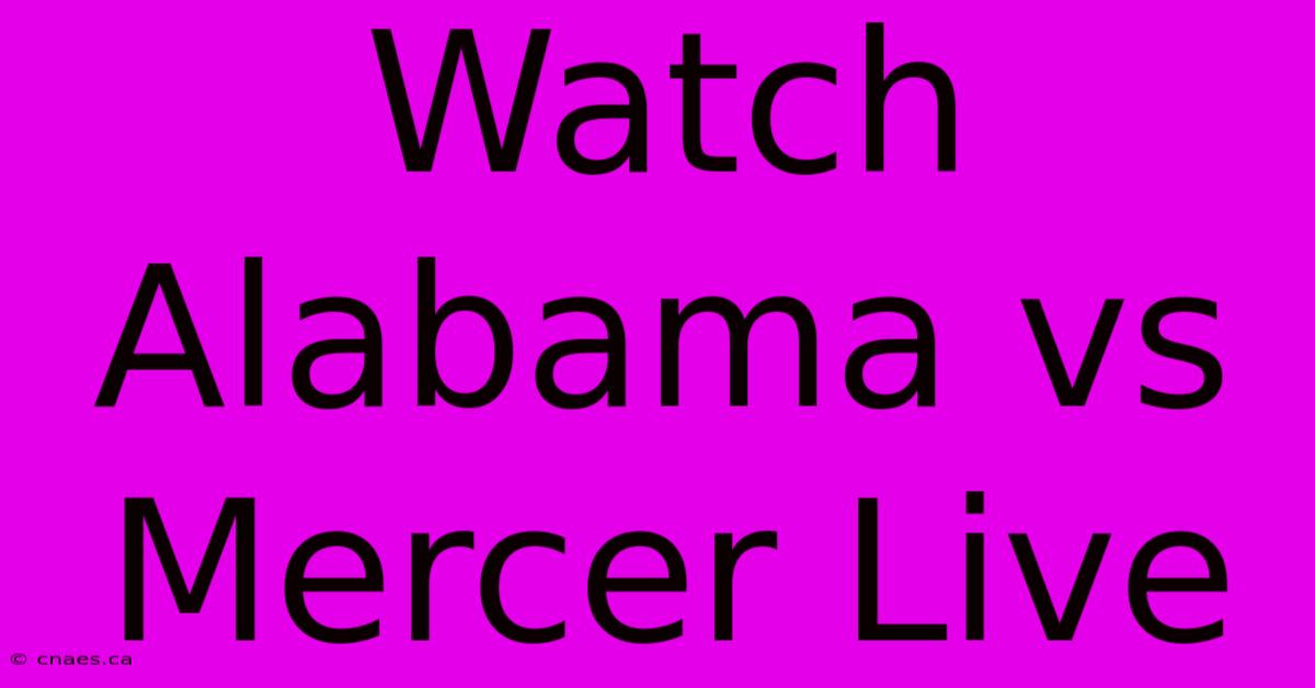 Watch Alabama Vs Mercer Live