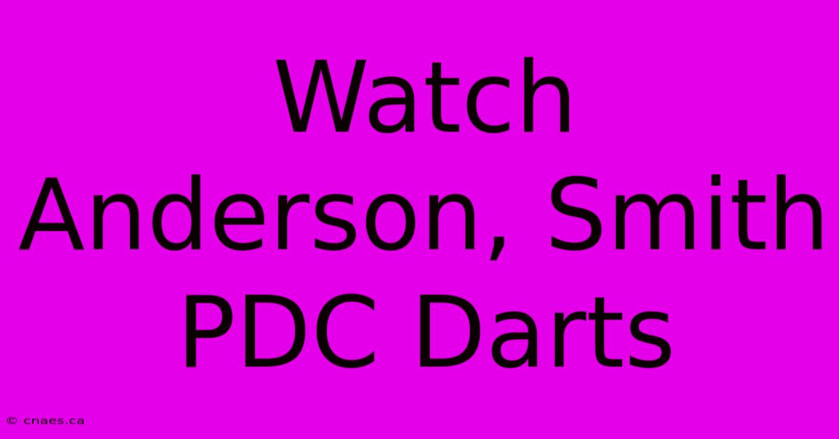 Watch Anderson, Smith PDC Darts