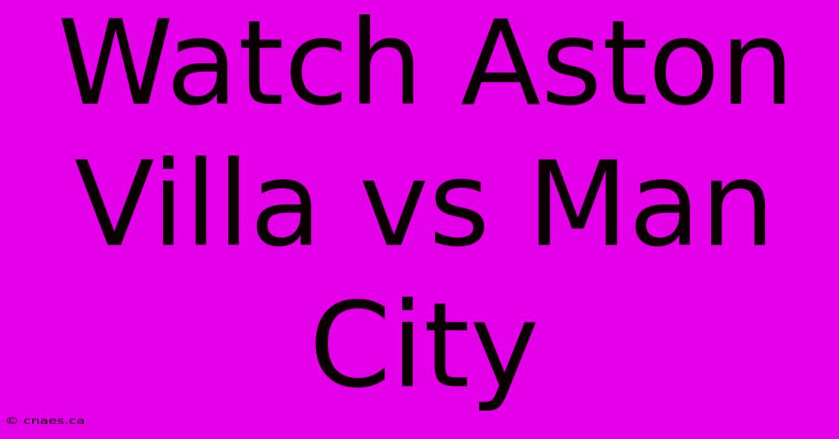 Watch Aston Villa Vs Man City