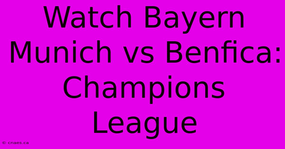 Watch Bayern Munich Vs Benfica: Champions League