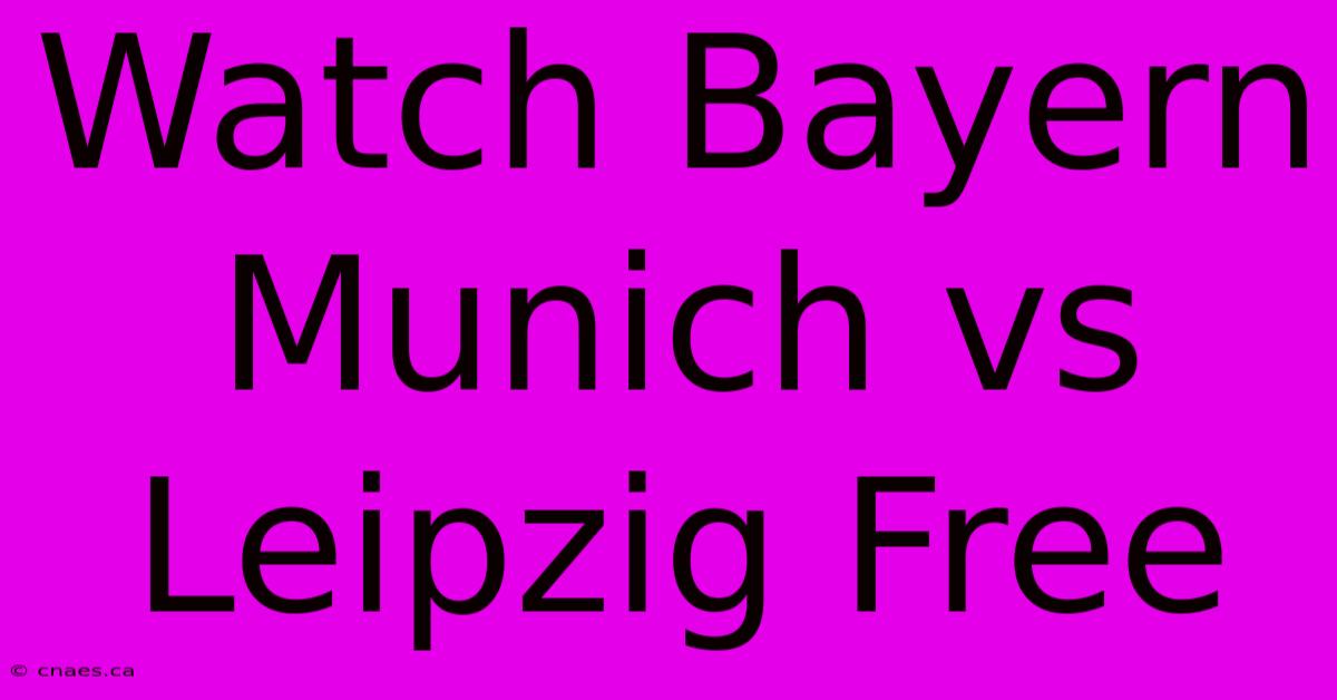 Watch Bayern Munich Vs Leipzig Free