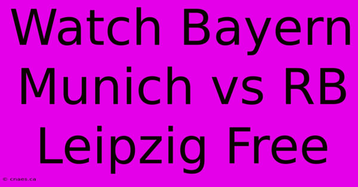 Watch Bayern Munich Vs RB Leipzig Free