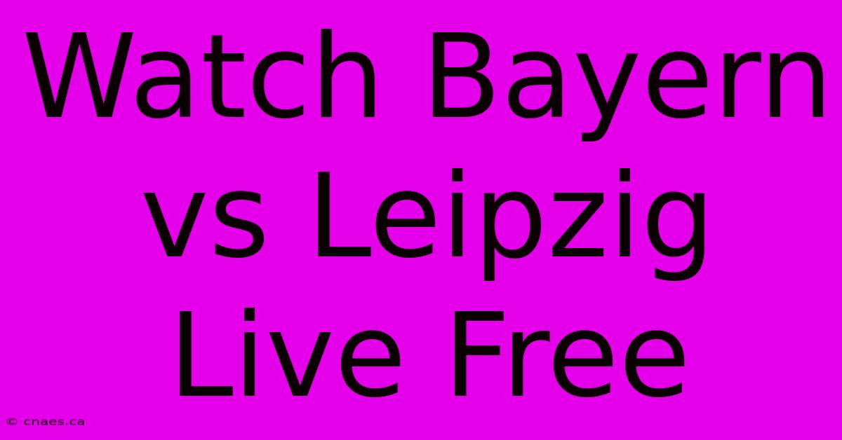 Watch Bayern Vs Leipzig Live Free