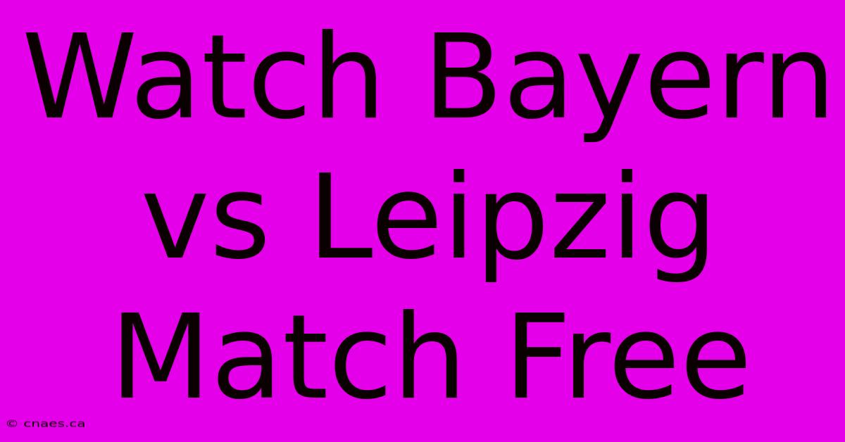 Watch Bayern Vs Leipzig Match Free