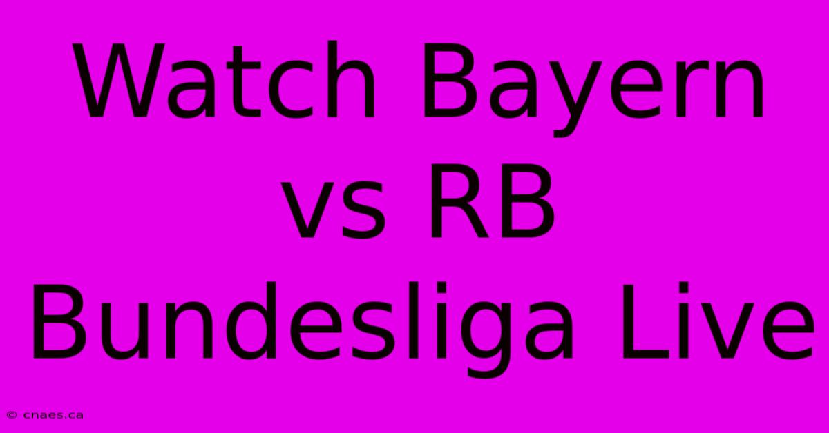 Watch Bayern Vs RB Bundesliga Live