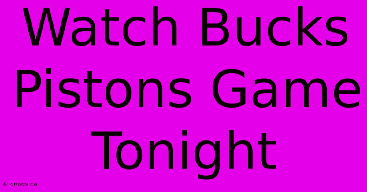 Watch Bucks Pistons Game Tonight