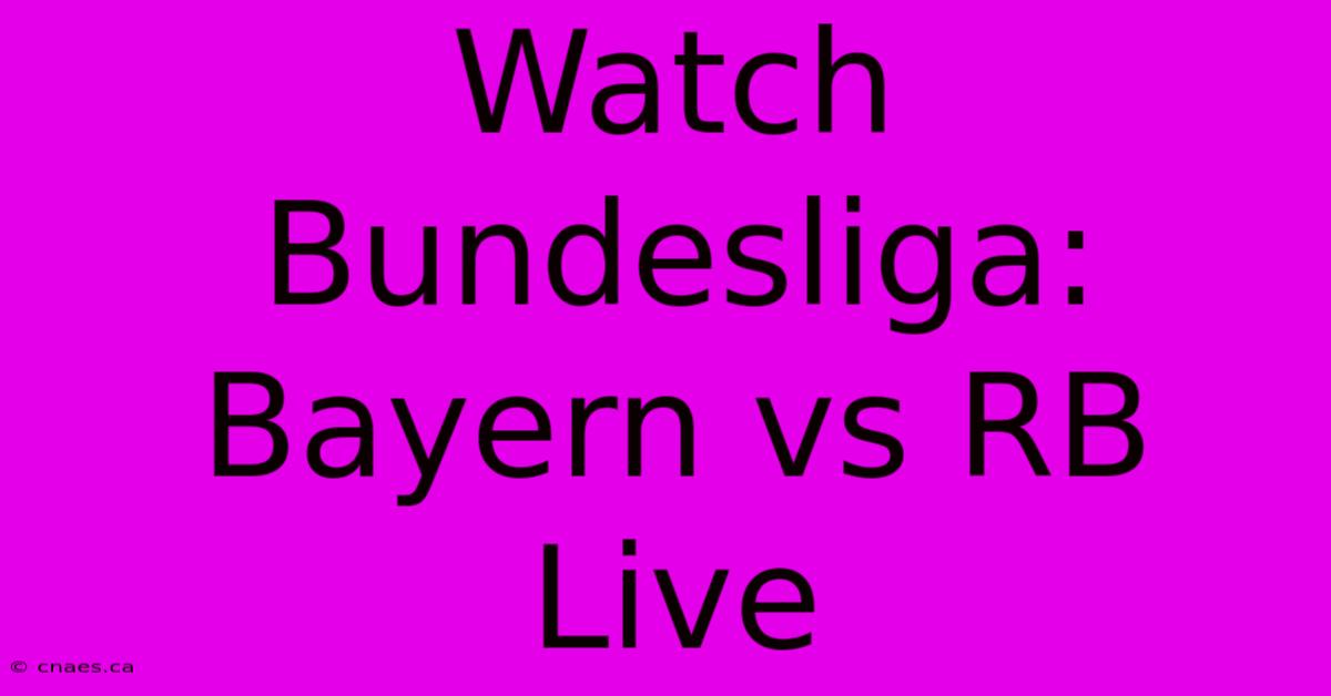 Watch Bundesliga: Bayern Vs RB Live