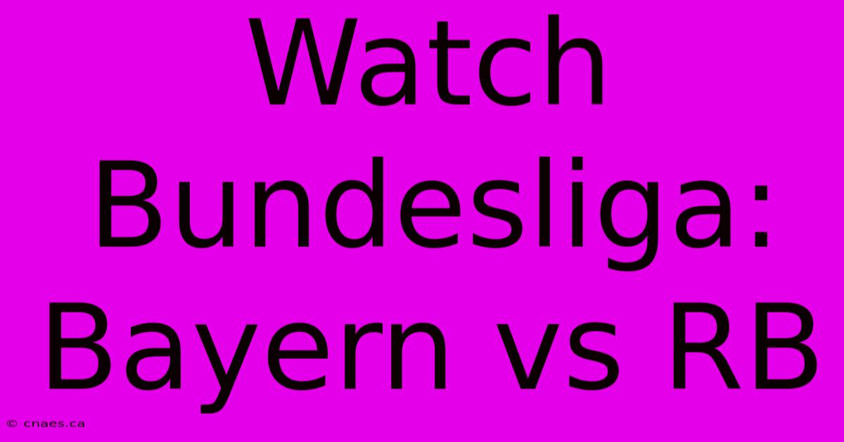 Watch Bundesliga: Bayern Vs RB