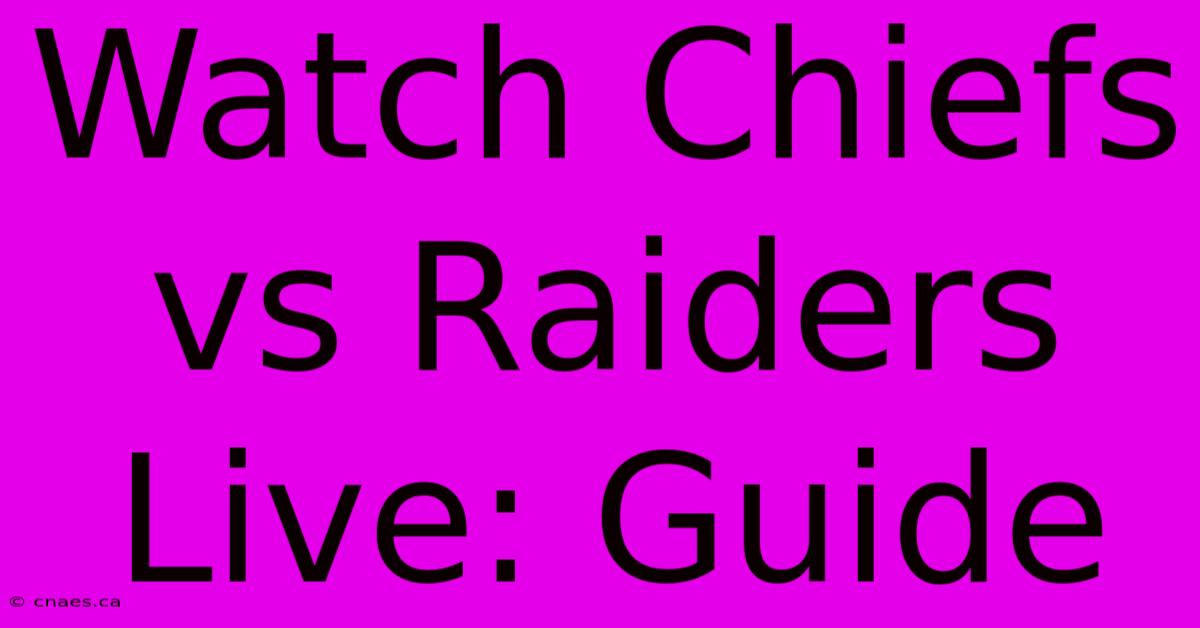 Watch Chiefs Vs Raiders Live: Guide