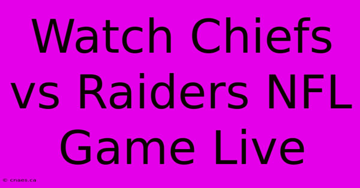 Watch Chiefs Vs Raiders NFL Game Live