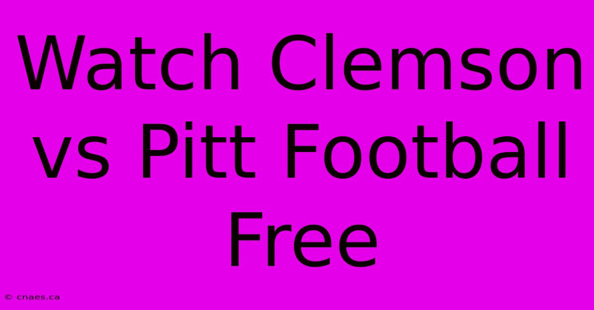 Watch Clemson Vs Pitt Football Free