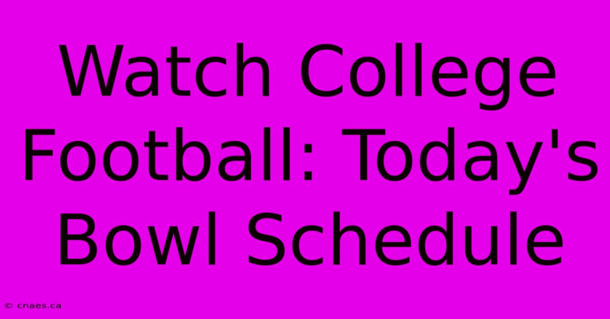 Watch College Football: Today's Bowl Schedule