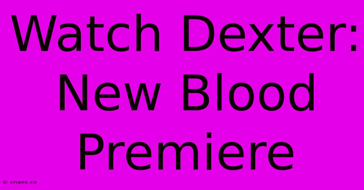 Watch Dexter: New Blood Premiere