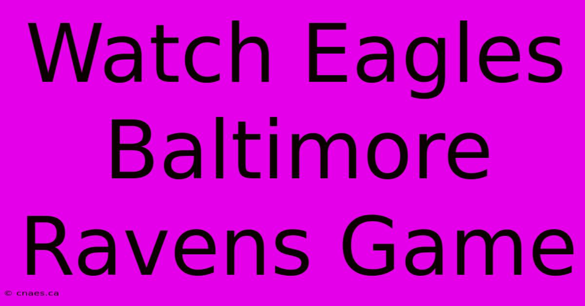 Watch Eagles Baltimore Ravens Game