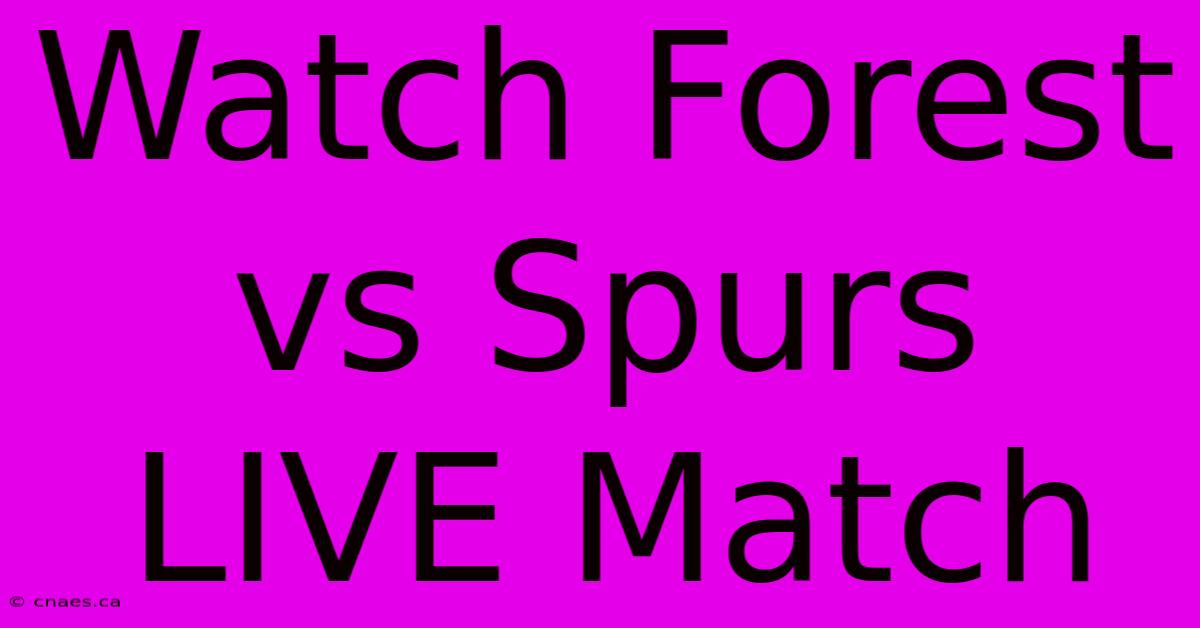 Watch Forest Vs Spurs LIVE Match