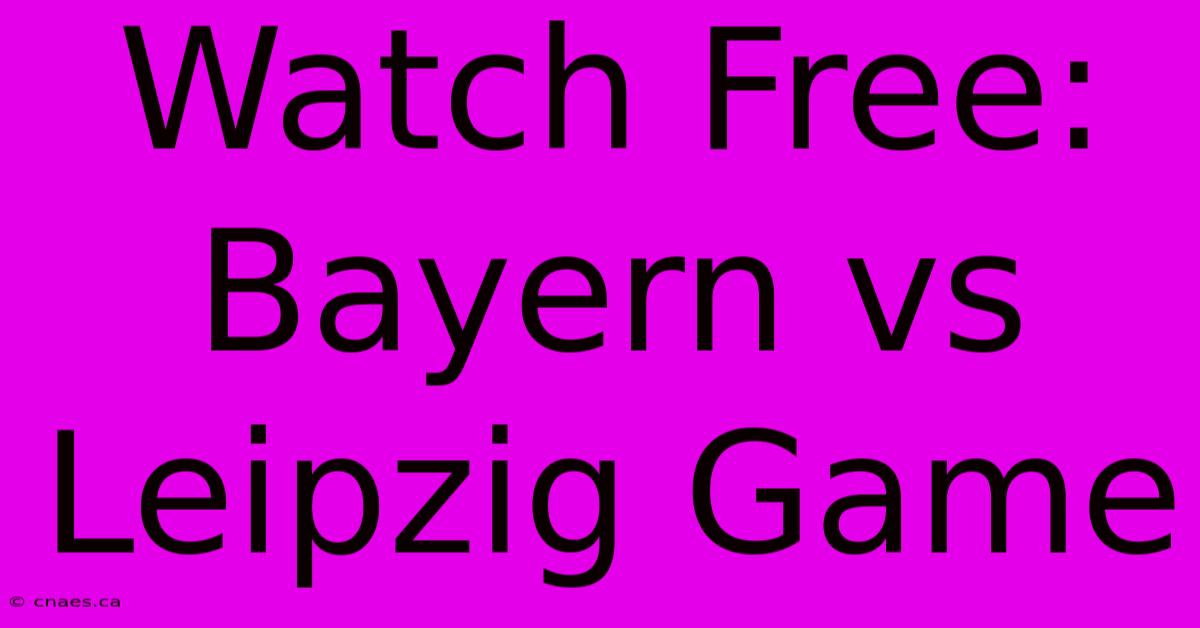 Watch Free: Bayern Vs Leipzig Game