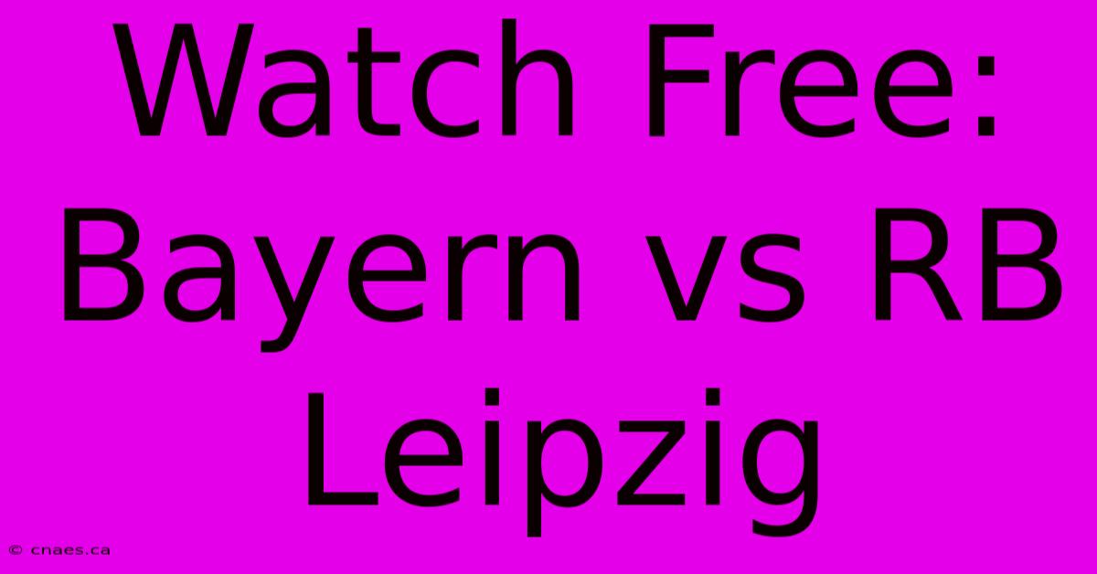 Watch Free: Bayern Vs RB Leipzig