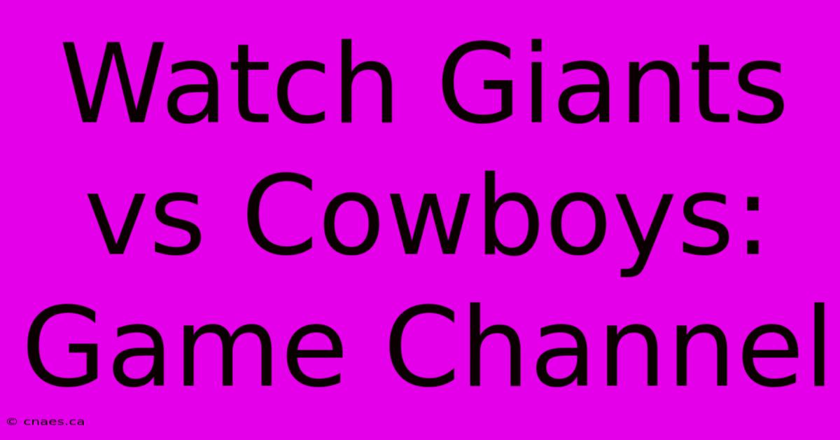 Watch Giants Vs Cowboys: Game Channel