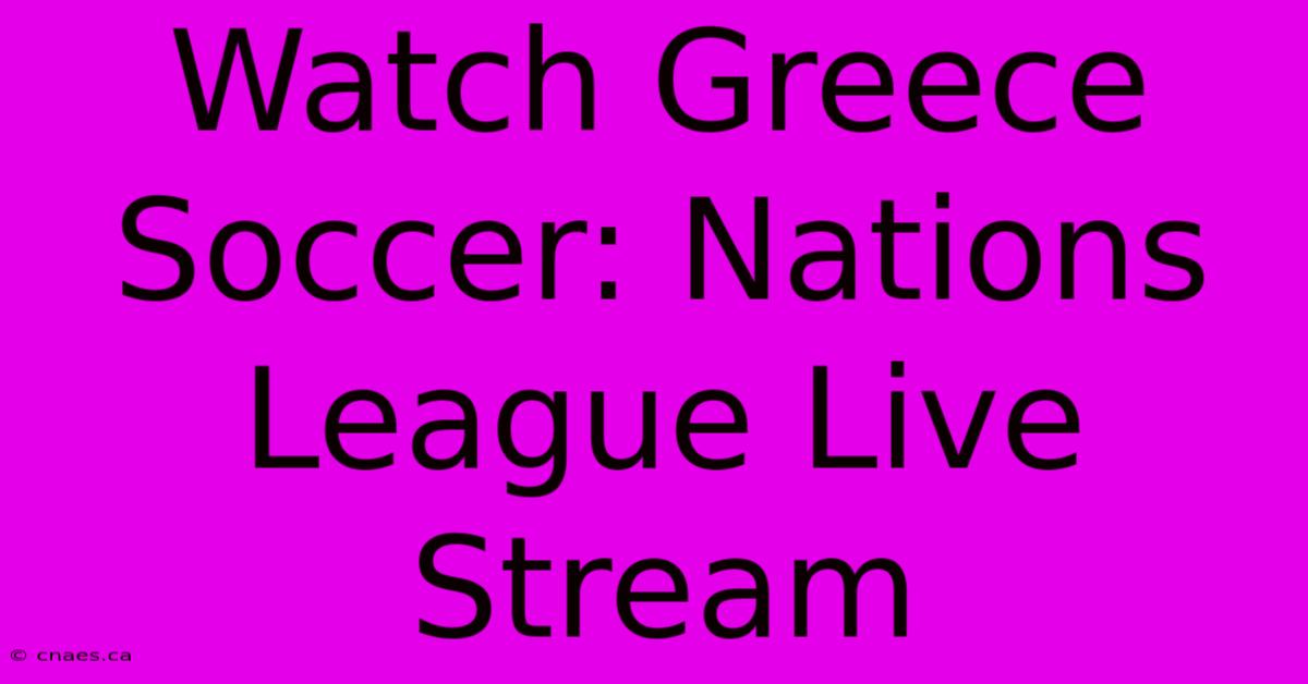 Watch Greece Soccer: Nations League Live Stream 