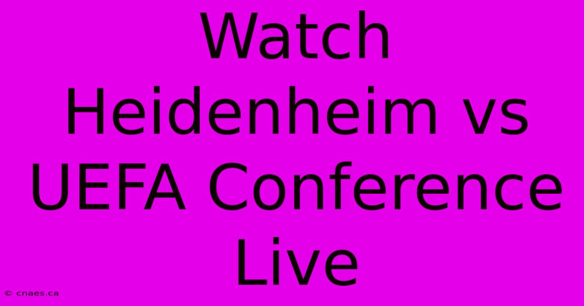 Watch Heidenheim Vs UEFA Conference Live