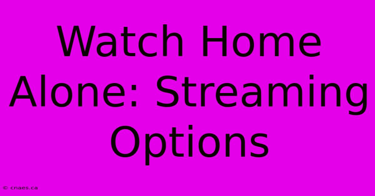 Watch Home Alone: Streaming Options