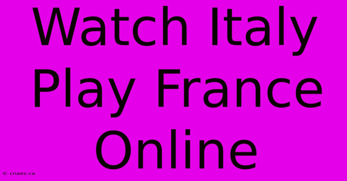 Watch Italy Play France Online