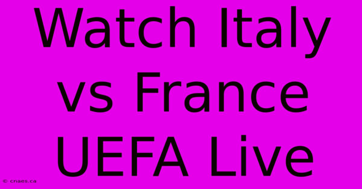 Watch Italy Vs France UEFA Live