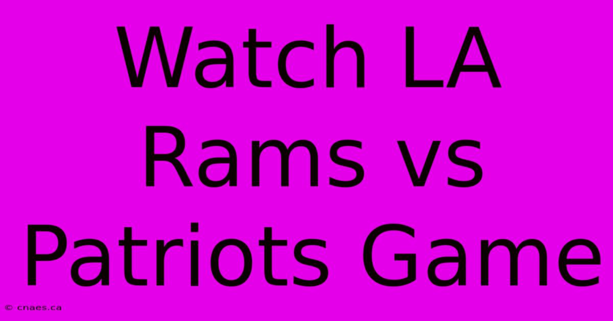 Watch LA Rams Vs Patriots Game