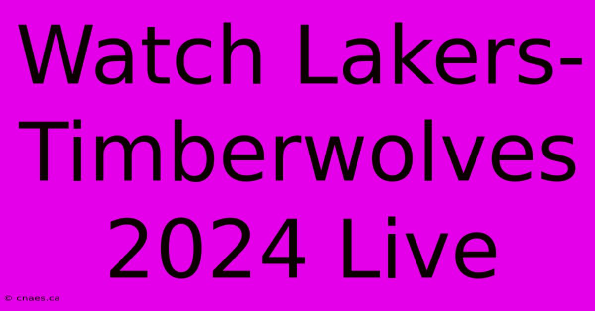 Watch Lakers-Timberwolves 2024 Live