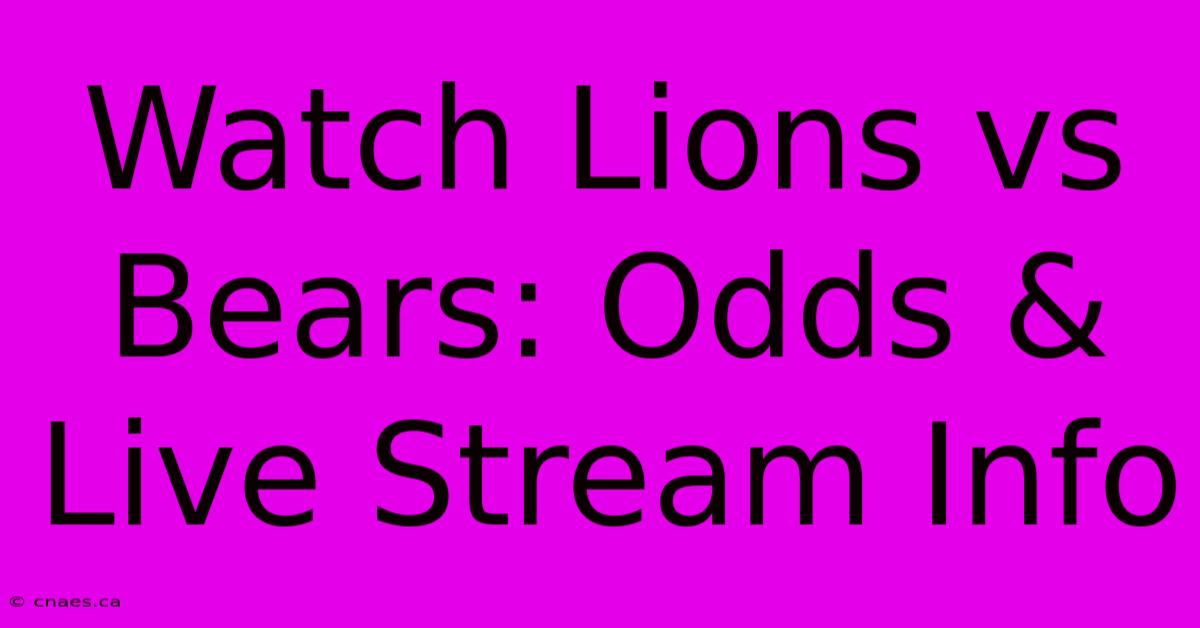 Watch Lions Vs Bears: Odds & Live Stream Info