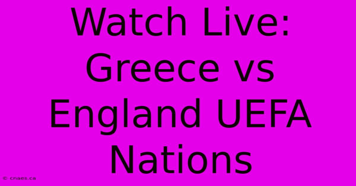 Watch Live: Greece Vs England UEFA Nations 