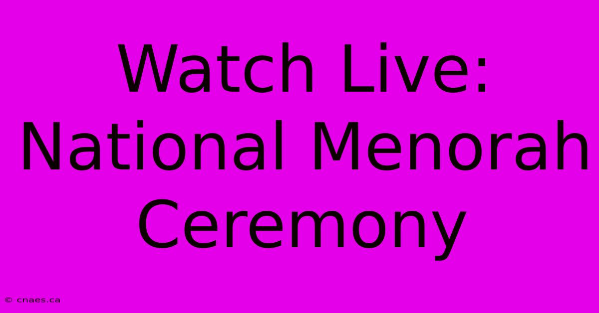 Watch Live: National Menorah Ceremony