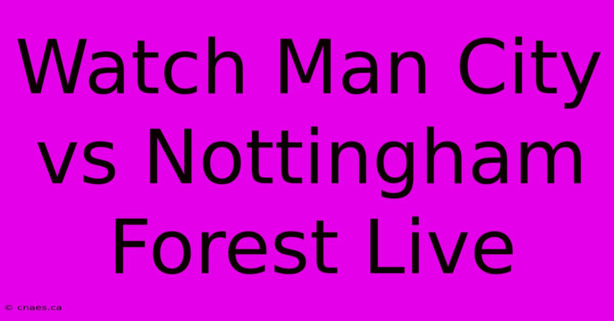 Watch Man City Vs Nottingham Forest Live