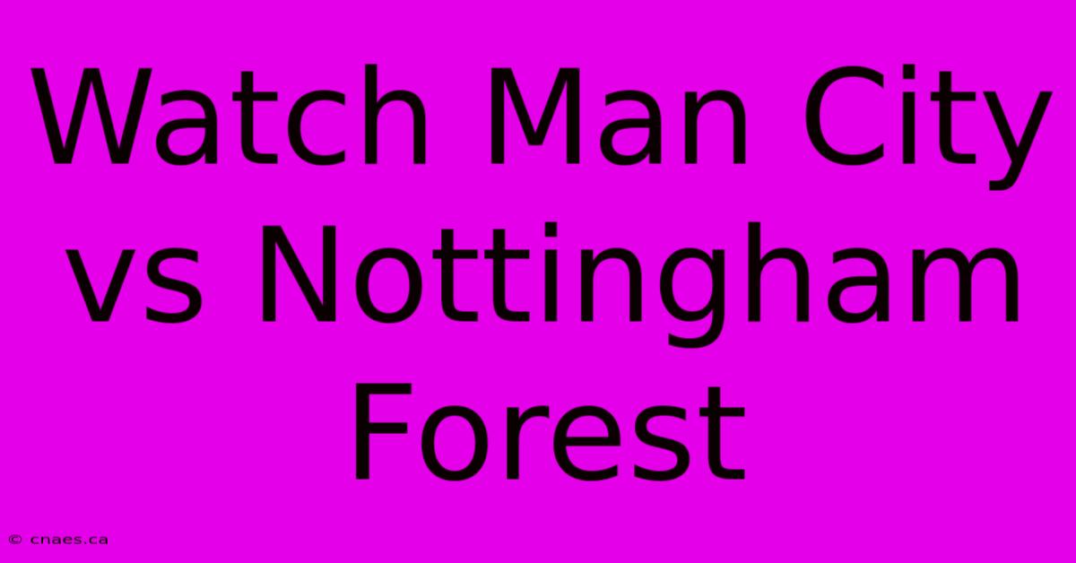 Watch Man City Vs Nottingham Forest