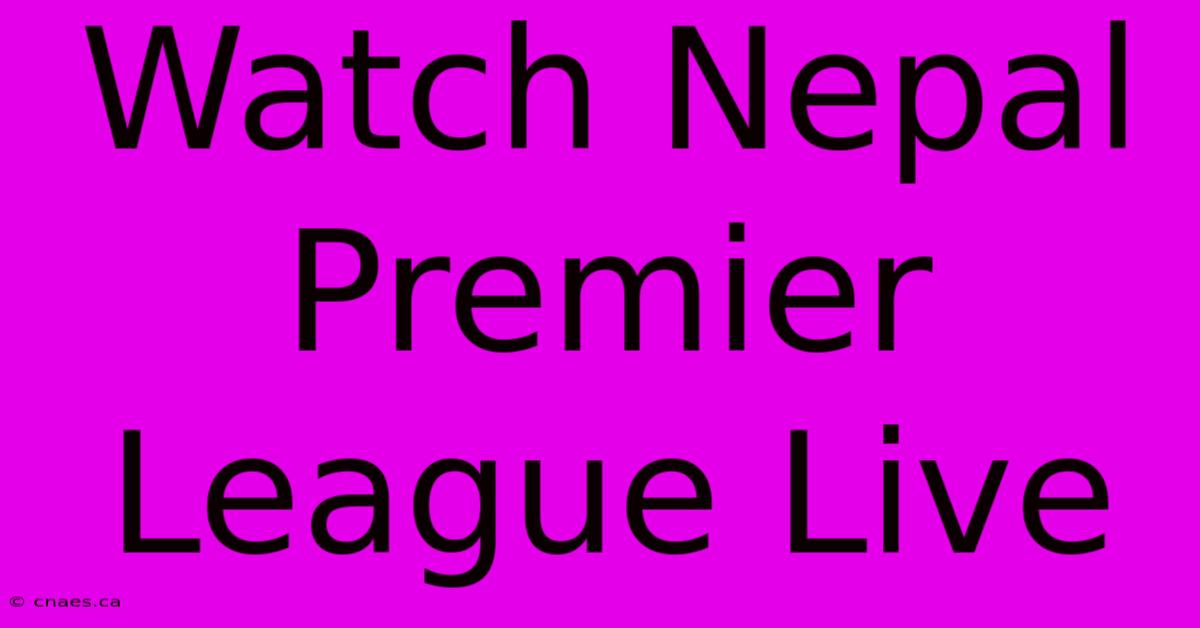 Watch Nepal Premier League Live