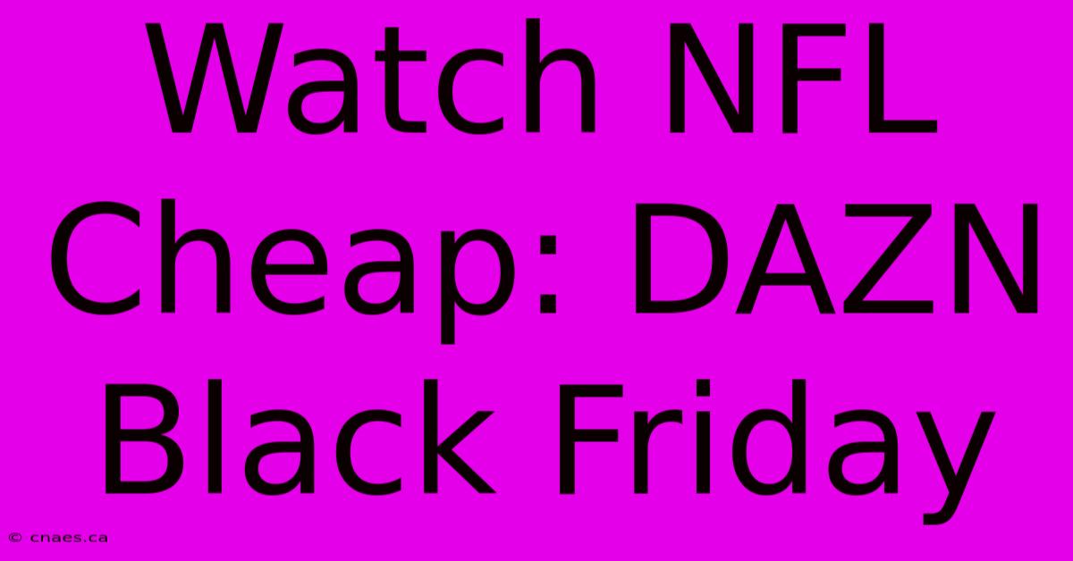 Watch NFL Cheap: DAZN Black Friday