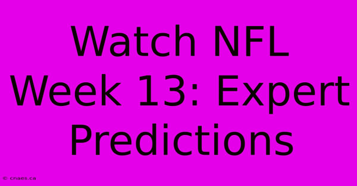 Watch NFL Week 13: Expert Predictions