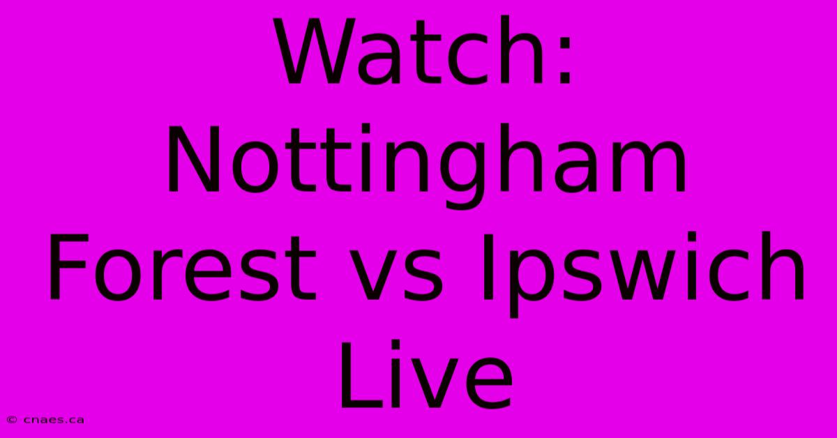 Watch: Nottingham Forest Vs Ipswich Live