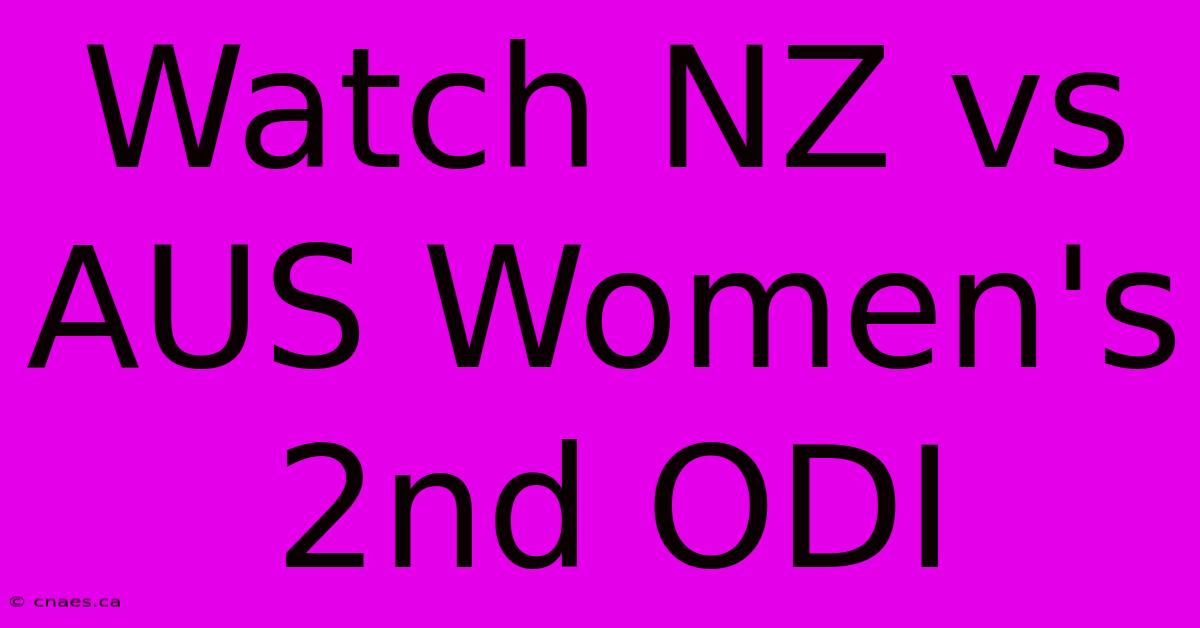 Watch NZ Vs AUS Women's 2nd ODI