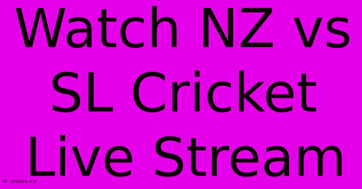 Watch NZ Vs SL Cricket Live Stream