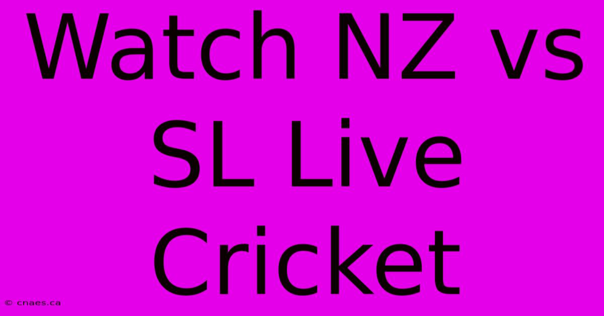 Watch NZ Vs SL Live Cricket