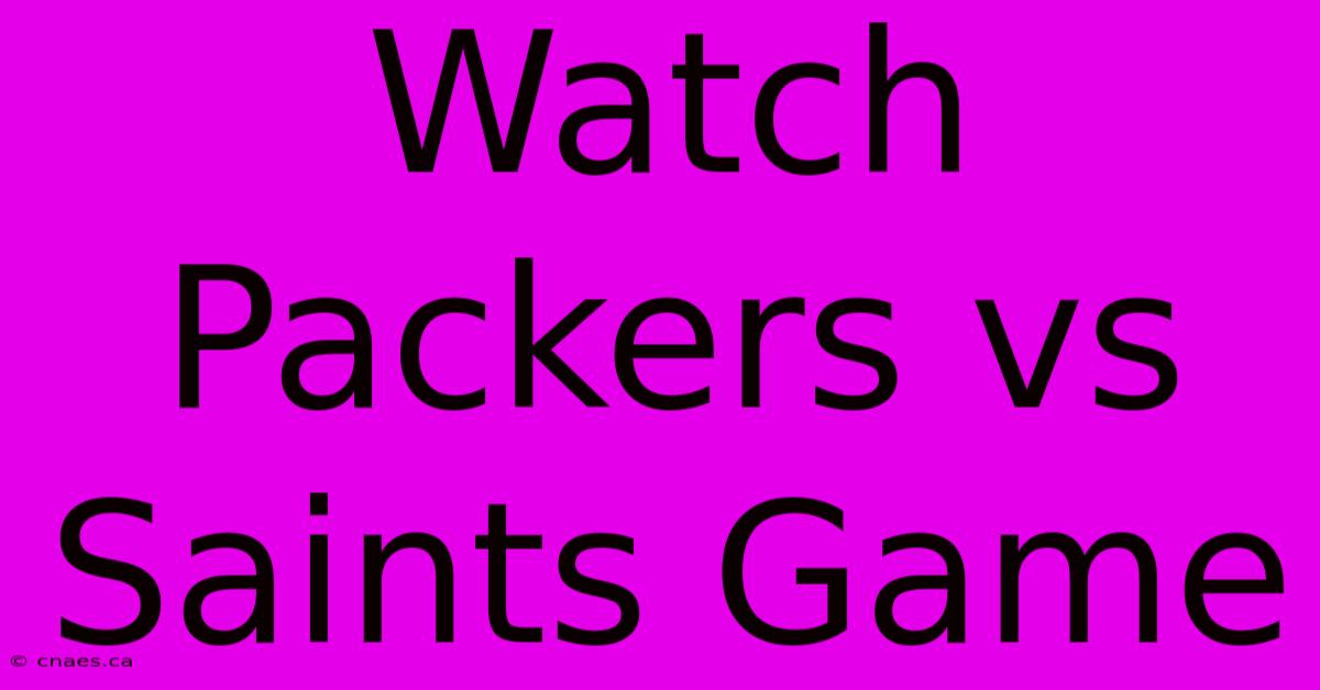 Watch Packers Vs Saints Game