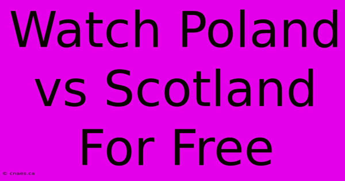 Watch Poland Vs Scotland For Free